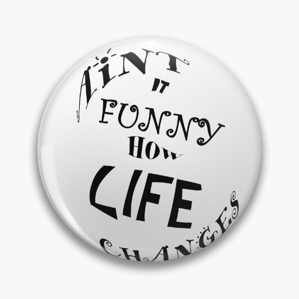 Item preview, Ain`t it funny how life changes  designed and sold by MUMYNGO.