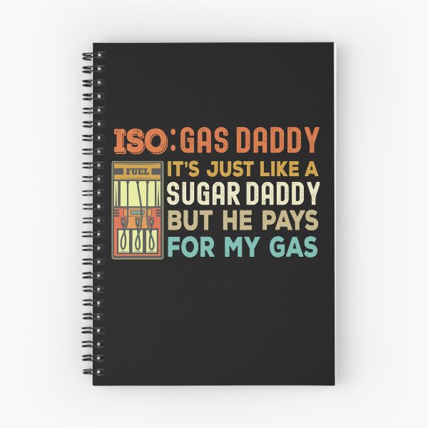 Item preview, Iso Gas Daddy It's Like A Sugar Daddy But He Pays For My Gas - funny sugar daddy quote  designed and sold by husseiN-IQ.