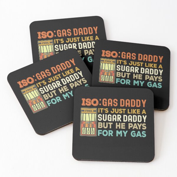 Item preview, Iso Gas Daddy It's Like A Sugar Daddy But He Pays For My Gas - funny sugar daddy quote  designed and sold by husseiN-IQ.