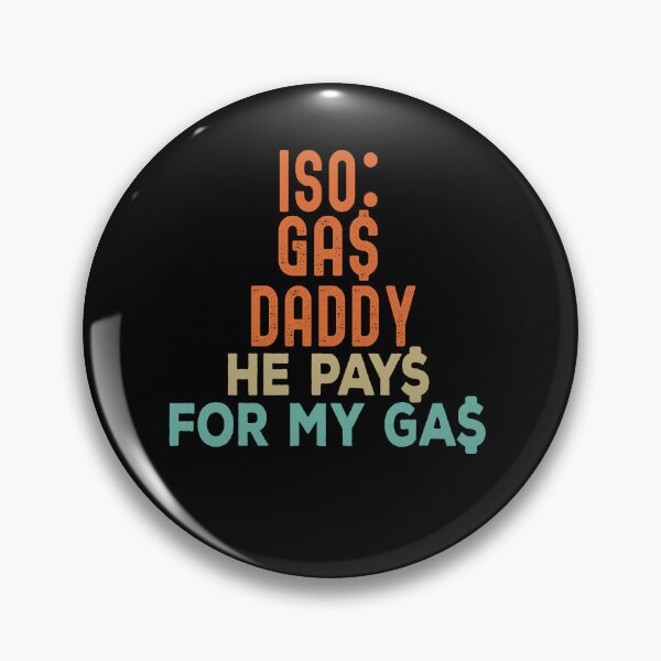 Item preview, Iso Gas Daddy It's Like A Sugar Daddy But He Pays For My Gas - funny sugar daddy quote  designed and sold by husseiN-IQ.
