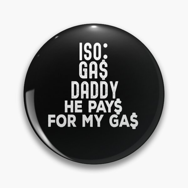 Item preview,  Iso Gas Daddy It's Like A Sugar Daddy But He Pays For My Gas - funny sugar daddy quote  designed and sold by husseiN-IQ.