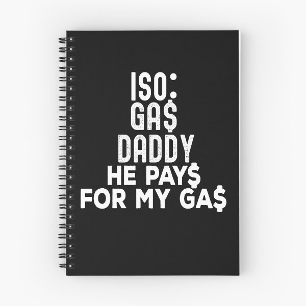 Item preview,  Iso Gas Daddy It's Like A Sugar Daddy But He Pays For My Gas - funny sugar daddy quote  designed and sold by husseiN-IQ.
