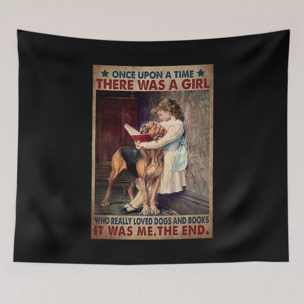 Item preview, Once upon a time there was a girl who really loved dogs and books it was me the end designed and sold by SaoirseNeid.