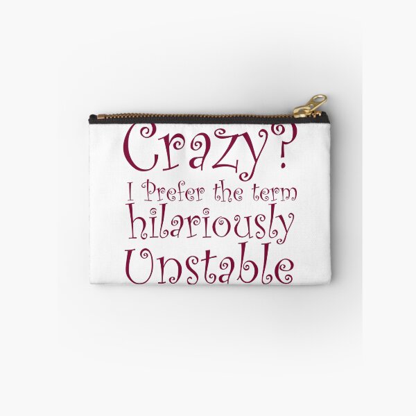 Item preview, Crazy I Prefer the term Hilariously Unstable designed and sold by ErmessThiings.