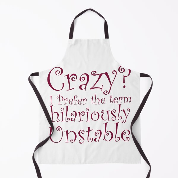 Item preview, Crazy I Prefer the term Hilariously Unstable designed and sold by ErmessThiings.