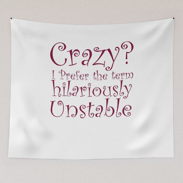Item preview, Crazy I Prefer the term Hilariously Unstable designed and sold by ErmessThiings.