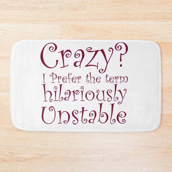 Item preview, Crazy I Prefer the term Hilariously Unstable designed and sold by ErmessThiings.