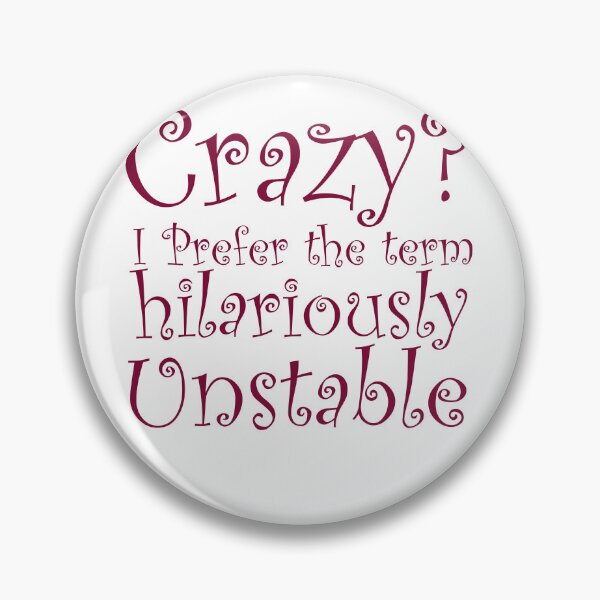 Item preview, Crazy I Prefer the term Hilariously Unstable designed and sold by ErmessThiings.