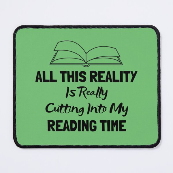 Item preview, All This Reality Is Really Cutting Into My Reading Time designed and sold by LyLas147.
