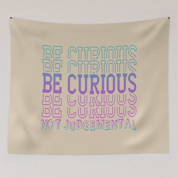 Item preview, Inspirational Be Curious Not Judgemental designed and sold by GrooBuas.