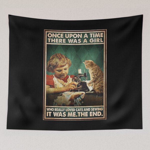 Item preview, Once upon a time there was a girl who really loved cats and sewing it was me the end designed and sold by TeganCrafford.