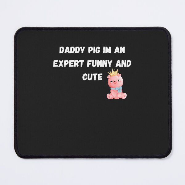 Item preview, Daddy Pig I'm an Expert Funny and Cute Character Essential designed and sold by JakariEzer.