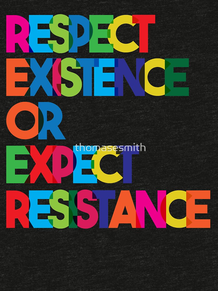 Respect Existence or Expect Resistance by thomasesmith