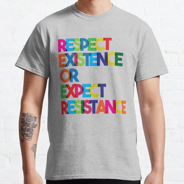 Item preview, Respect Existence or Expect Resistance designed and sold by thomasesmith.