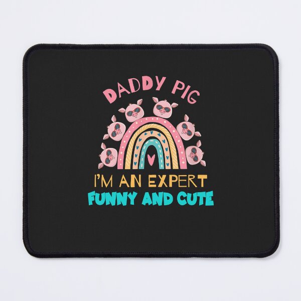 Item preview, Daddy Pig Im An Expert Funny And Cute Essential designed and sold by JakariEzer.