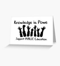 Knowledge is Power - Support Public Education Greeting Card