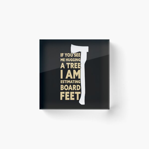 Item preview, I Am Estimating Board Feet Funny Lumberjack Logger designed and sold by NicholasGandhi.