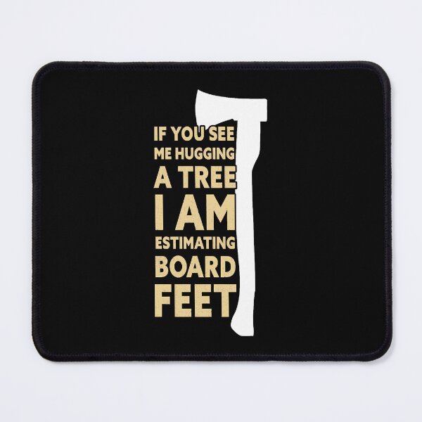 Item preview, I Am Estimating Board Feet Funny Lumberjack Logger designed and sold by NicholasGandhi.