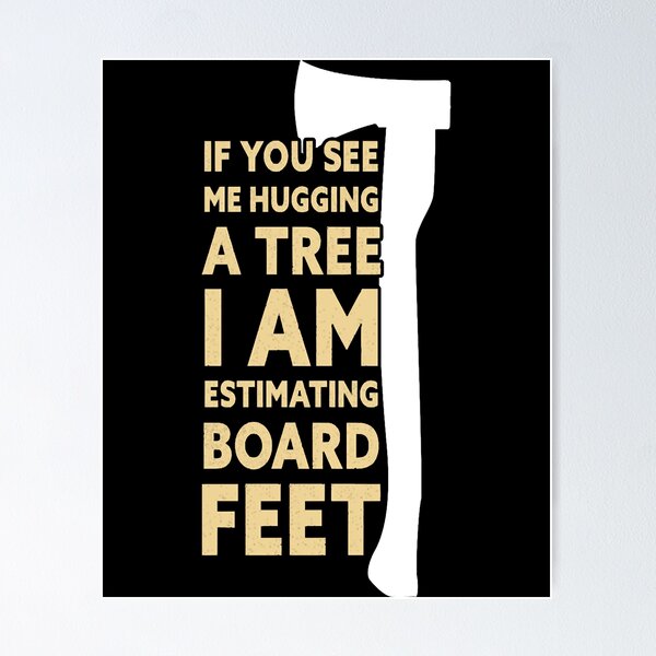 Item preview, I Am Estimating Board Feet Funny Lumberjack Logger designed and sold by NicholasGandhi.