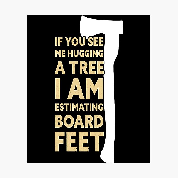Item preview, I Am Estimating Board Feet Funny Lumberjack Logger designed and sold by NicholasGandhi.