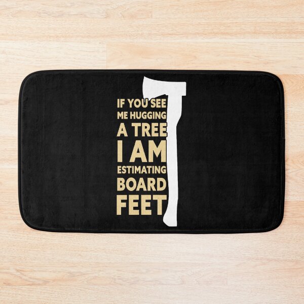 Item preview, I Am Estimating Board Feet Funny Lumberjack Logger designed and sold by NicholasGandhi.