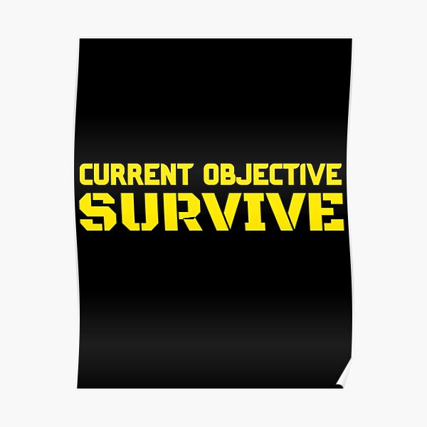 "Current Objective Survive Current Objective Survive Meme