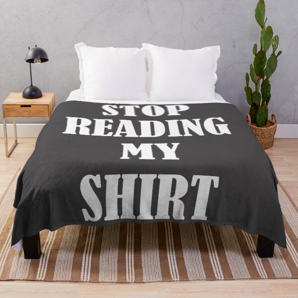 Item preview, Stop Reading My Shirt designed and sold by ErlingPuskas.