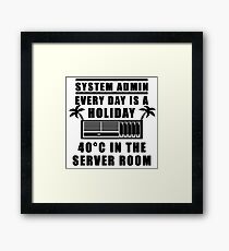 System Admin every day is a holiday Framed Print
