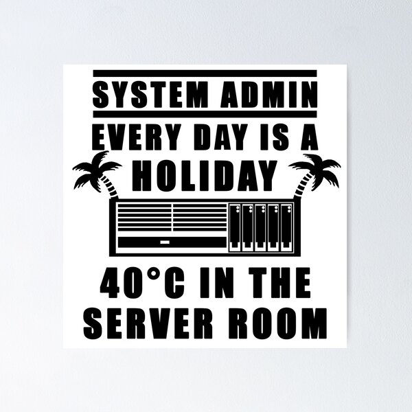 Item preview, System Admin every day is a holiday designed and sold by Robin V.