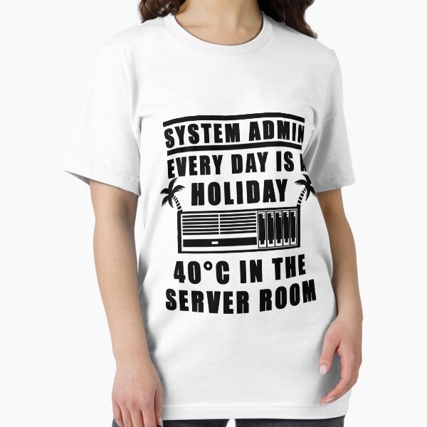Item preview, System Admin every day is a holiday designed and sold by Robin V.