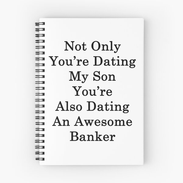 Item preview, Not Only You're Dating My Son You're Also Dating An Awesome Banker  designed and sold by supernova23.