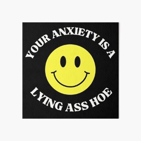 Item preview, Your Anxiety Is A Lying Ass Hoe designed and sold by geraldgemux.
