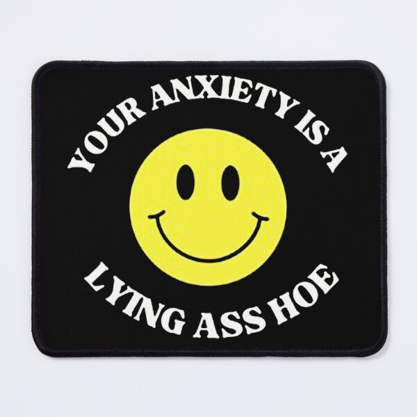Item preview, Your Anxiety Is A Lying Ass Hoe designed and sold by geraldgemux.