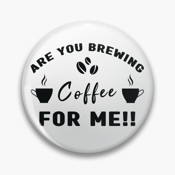 Item preview, Are You Brewing Coffee For Me, Coffee Quotes Lovers Gift designed and sold by Graphicista.