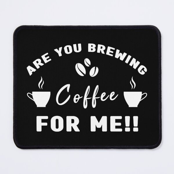 Item preview, Are You Brewing Coffee For Me, Coffee Quotes Lovers Gift designed and sold by Graphicista.
