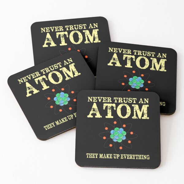 Item preview, Never Trust An Atom They Make Up Everything designed and sold by caronkeltz1567.