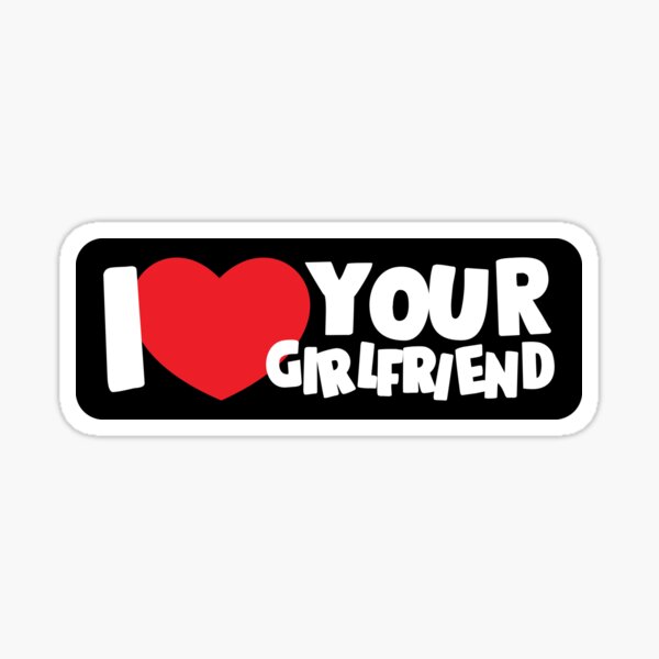 Item preview, I Love Your Girlfriend Bumper Sticker Style Black designed and sold by heckgogh.