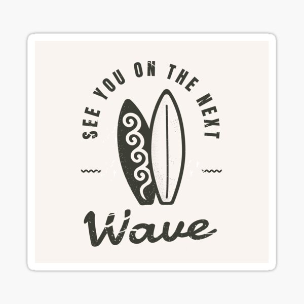 see-you-on-the-next-wave-sticker-by-lisousisa-redbubble