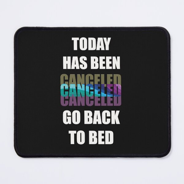 Item preview, Today Has Been Canceled Go Back To Bed designed and sold by adeleqo.