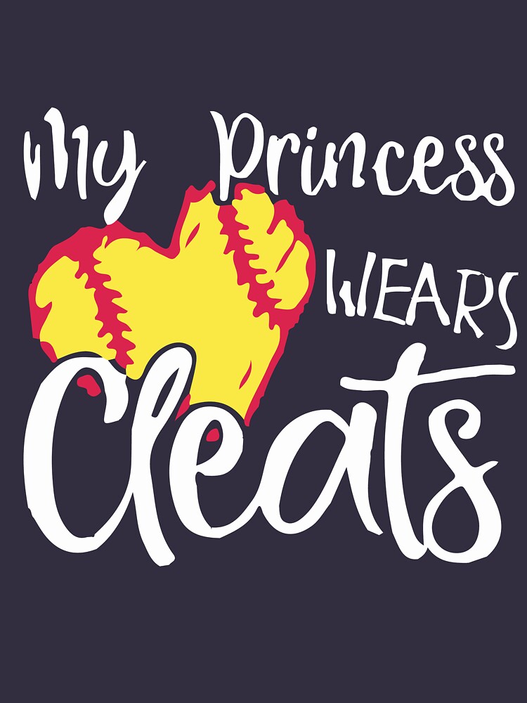 My Princess Wears Cleats - Softball Mom Dad Baseball Player T-Shirt Parents  Day