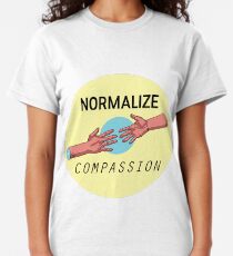 NORMALIZE COMPASSION Classic T-Shirt