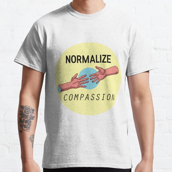 NORMALIZE COMPASSION Classic T-Shirt