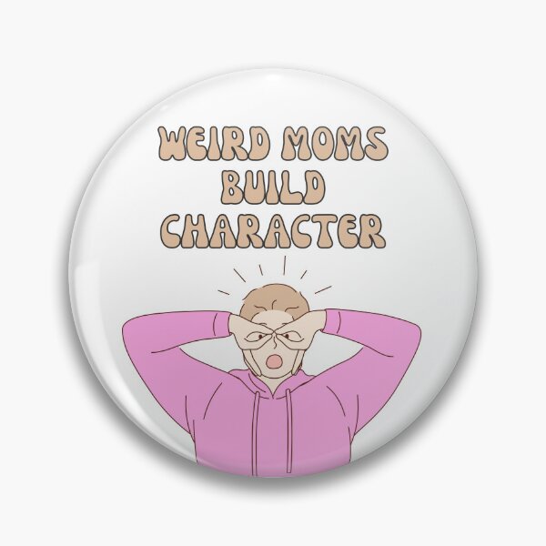 Item preview, Having A Weird Mom, Weird Moms Build Character, Silly Mothers Day, Best Mum designed and sold by christteenryan.