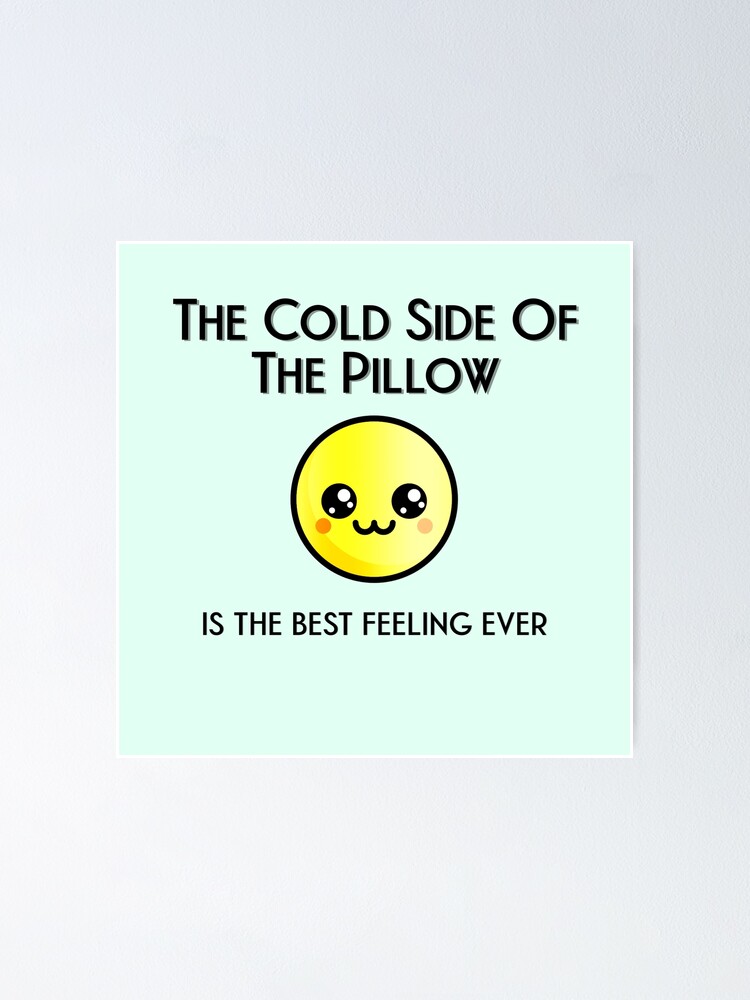 "The cold side of the pillow funny design " Poster for Sale by