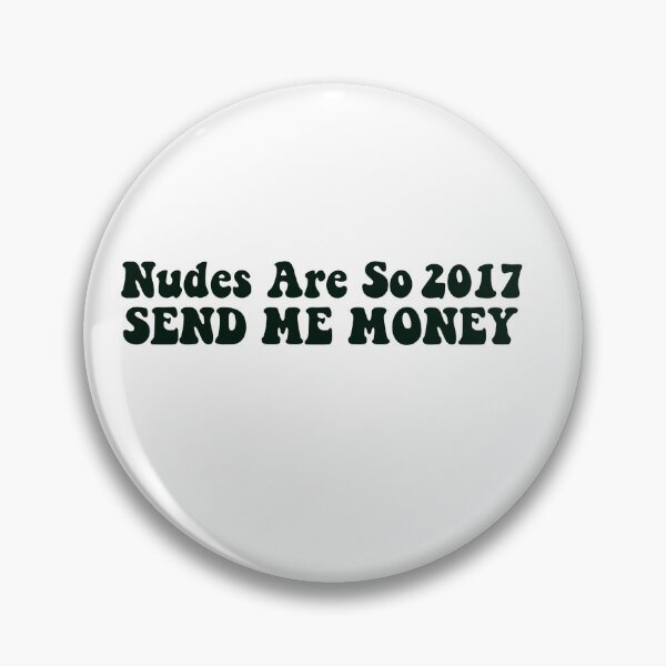 Item preview,  Nudes Are So 2017 Send Me Money designed and sold by azzeddine  ⭐⭐⭐⭐⭐.