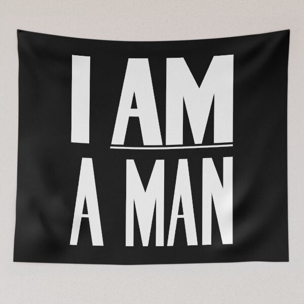 Item preview, I Am A Man designed and sold by PaulCharles12.