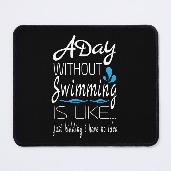 Item preview, A day without swimming is like just kidding i have no idea - swimming jokes designed and sold by Heavdaiin.