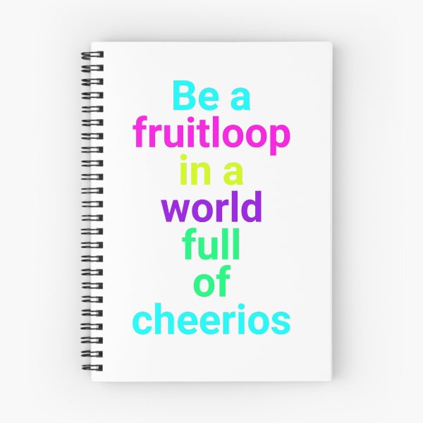 Item preview, Be A Fruitloop In A World Full Of Cheerios designed and sold by JakeRhodes.