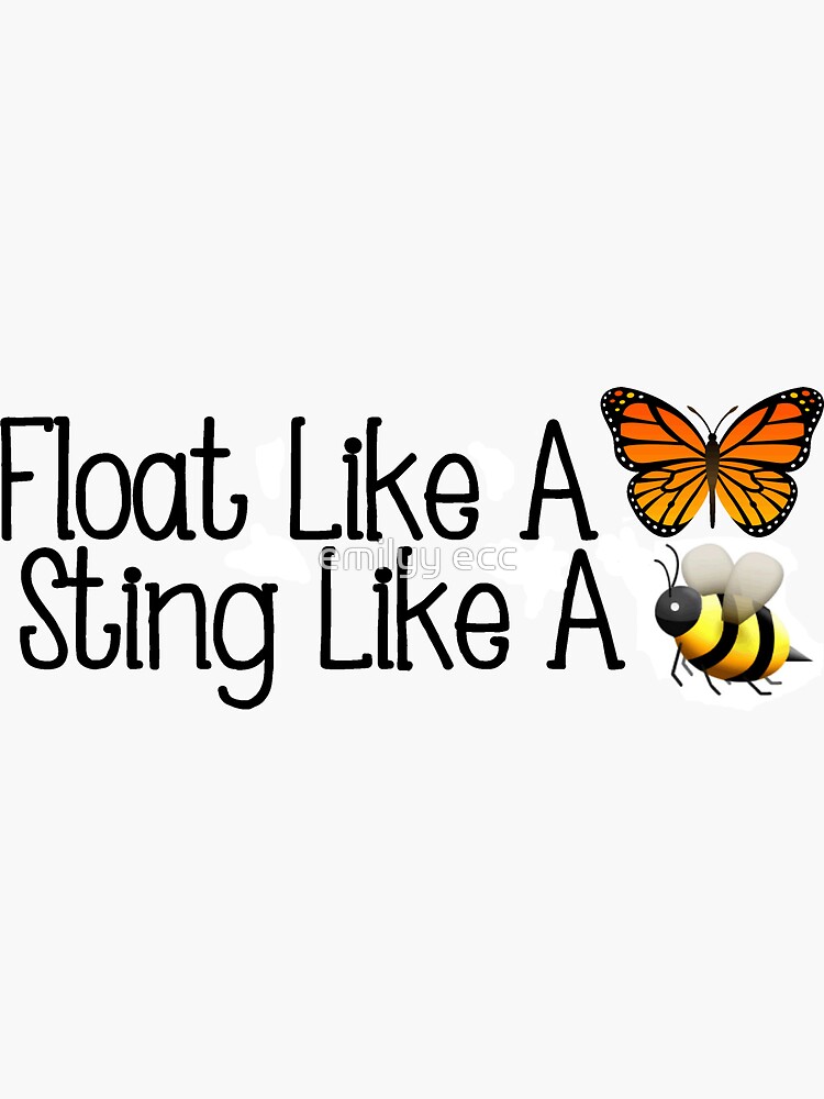 "Float like a butterfly, sting like a bee" Sticker for Sale by lilly101
