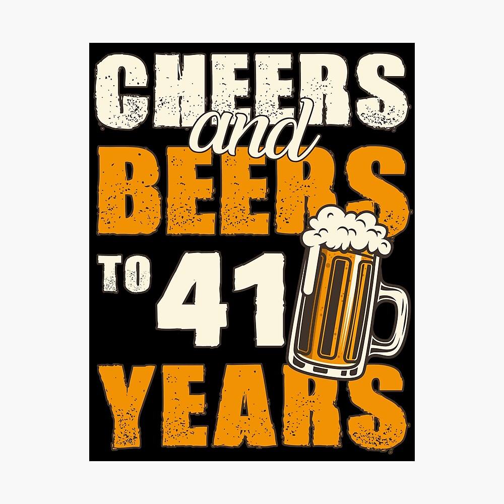 Cheers and Beers to 41 years, funny birthday gift Poster